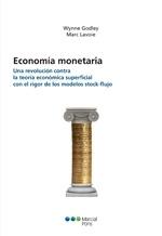 Economia monetaria. Una revolución contra la teoria economica superficial "Con el rigor de los modelos de stock-flujo"