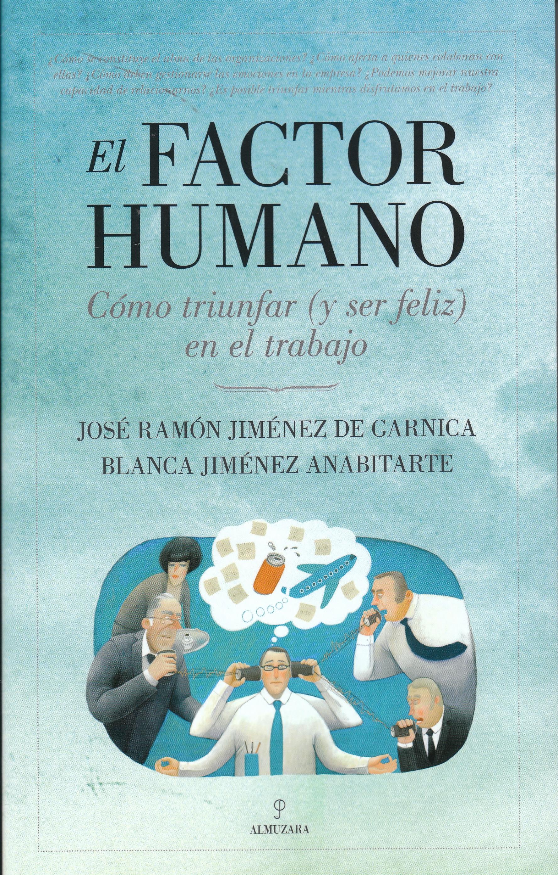 El factor humano "Cómo triunfar (y ser féliz) en el trabajo"