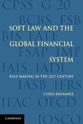 Soft Law and the Global Financial System "Rule Making in the 21st Century"