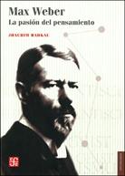 Max Weber "La pasion del pensamiento"