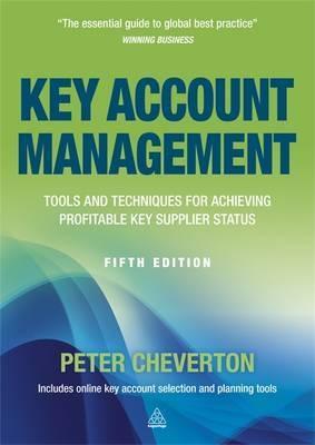 Key Account Management "Tools and Techniques for Achieving Profitable Key Supplier Statu"