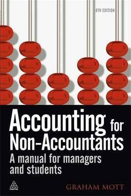 Accounting for Non-accountants "A Manual for Managers and Students"