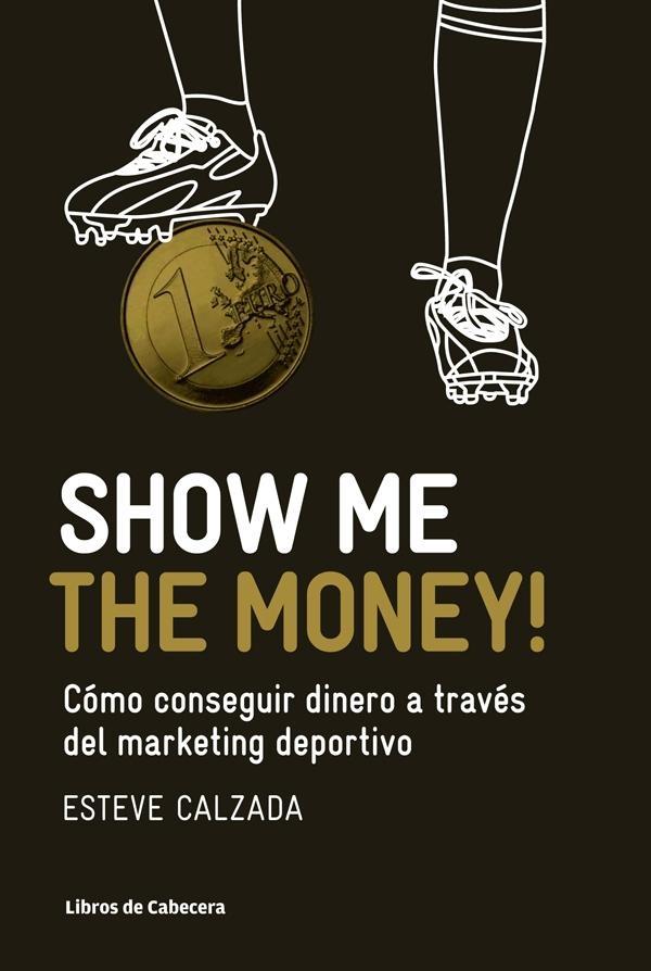Show Me the Money! "Cómo conseguir dinero a través del marketing deportivo"
