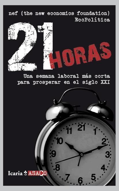 21 horas "Una semana laboral más corta para prosperar en el siglo XXI"