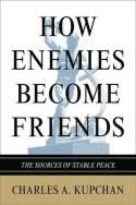 How Enemies Become Friends "The Sources of Stable Peace"