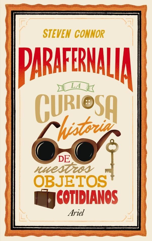 Parafernalia "La curiosa historia de nuestros objetos cotidianos"