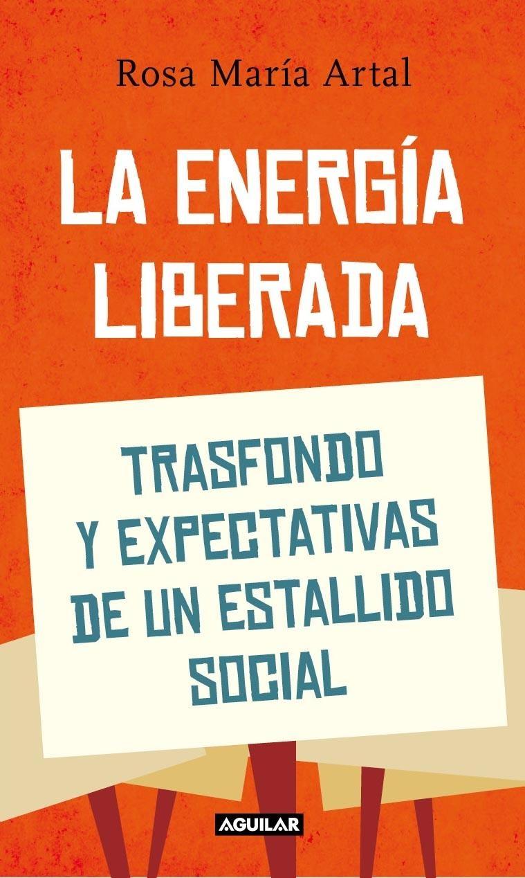 La energía liberada "El estallido social de un mundo en crisis"