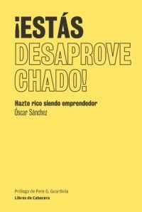¡Estás desaprovechado! "Hazte rico siendo emprendedor"