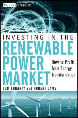 Investing in the Renewable Power Market "How to Profit from Energy Transformation"