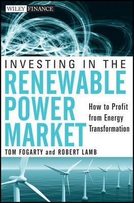 Investing in the Renewable Power Market "How to Profit from Energy Transformation"