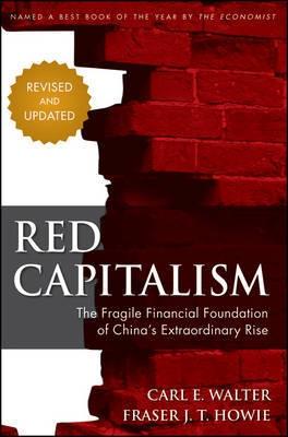 Red Capitalism "The Fragile Financial Foundation of China's Extraordinary Rise"