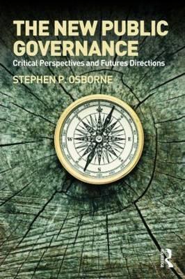The New Public Governance "Emerging Perspectives on the Theory and Practice of Public Gover"