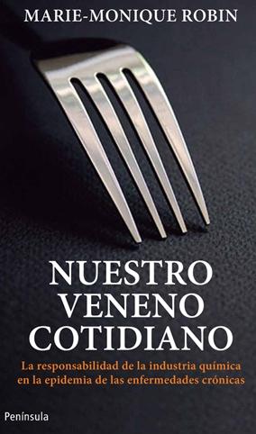 Nuestro veneno cotidiano "La responsabilidad de la industria quimica en la epidemia de las"