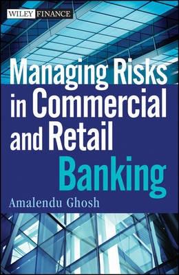Managing Risk in Commercial and Retail Banking