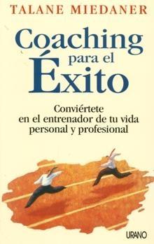 Coaching para el éxito "Conviértete en el entrenador de tu vida personal y profesional.."