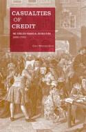 Casualties of Credit "The English Financial Revolution, 1620-1720"