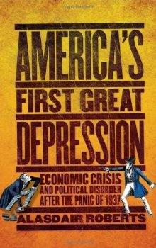 America's First Great Depression "Economic Crisis and Political Disorder After the Panic of 1837"