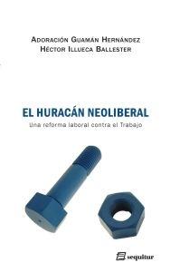 El huracán Neoliberal "Una reforma laboral contra el Trabajo"