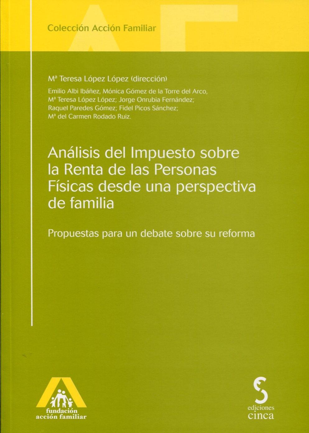 Análisis del Impuesto sobre la Renta de las Personas Físicas desde una Perspectiva de Familia "Propuestas para un debate sobre su reforma"