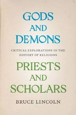 Gods and Demons, Priests and Scholars "Critical Explorations in the History of Religions"