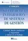 Guía para la Integración de Sistemas de Gestión "Calidad, Medio Ambiente y Seguridad y Salud en el Trabajo."