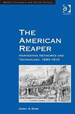The American Reaper "Harvesting Networks and Technology, 1830-1910"