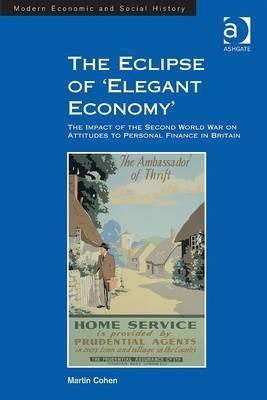 The Eclipse of 'Elegant Economy' "The Impact of the Second World War on Attitudes to Personal Fina"