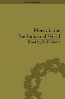 Money in the Pre-Industrial World "Bullion, Debasements and Coin Substitutes"