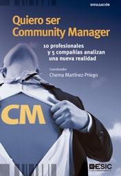 Quiero ser Community Manager "10 profesionales y 5 compañías analizan una nueva realidad"