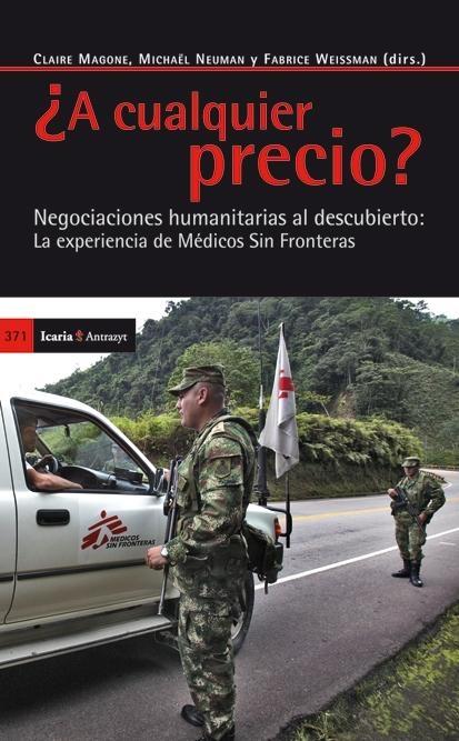 ¿A cualquier precio? "Negociaciones humanitarias al descubierto: La experiencia de Méd"