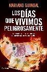 Los dias que vivimos peligrosamente "La trastienda de la peor crisis económica que ha vivido España"