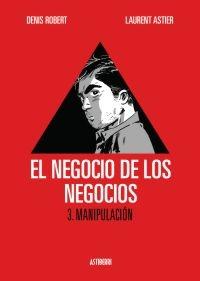 El negocio de los negocios Vol.3 "Manipulacion"