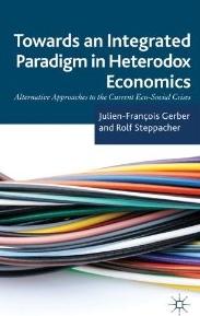 Towards an Integrated Paradigm in Heterodox Economics "Alternative Approaches to the Current Eco-Social Crises"