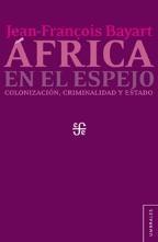 Africa en el espejo "Colonizacion criminalidad y estado"