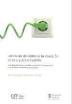 Las claves del éxito de la inversión en energías renovables "La transición de un modelo económico "energívoro" a un modelo ec"