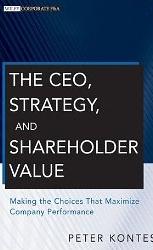 The CEO, Strategy, and Shareholder Value "Making the Choices That Maximize Company Performance"