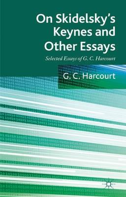 On Skidelsky's Keynes and Other Essays "Selected Essays of G. C. Harcourt"