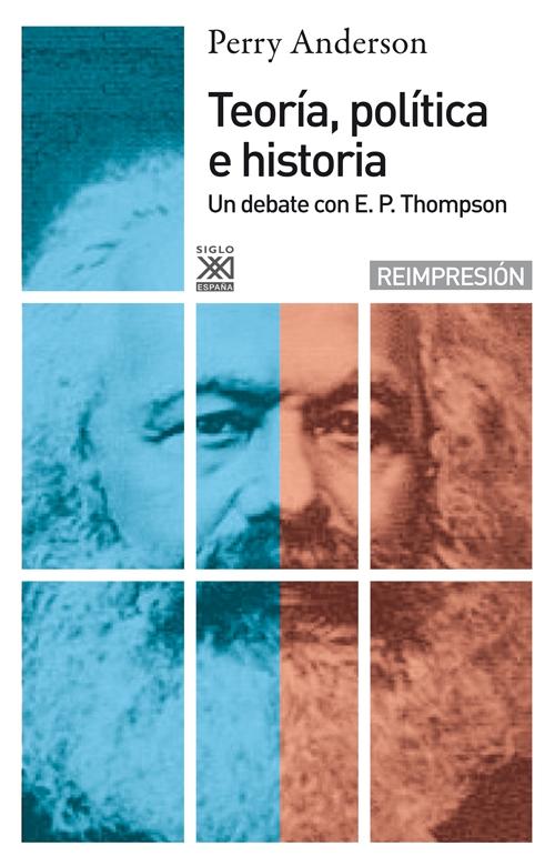 Teoría política e historia "Un debate con E. P Thompson"