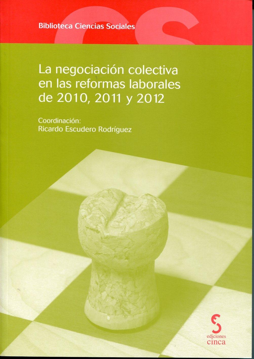 La negociacion colectiva en las reformas laborales de 2010, 2011 y 2012