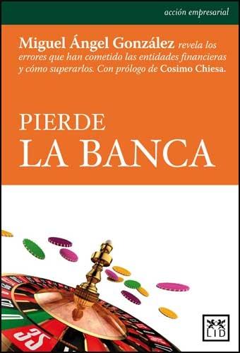 Pierde la banca "Revela los errores que han cometido las entidades financieras y"