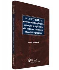 La Ley 37/2011 y la nueva metodología para conseguir la agilización del juicio de desahucio "Casuística práctica"