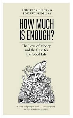 How Much is Enough? "The Love of Money, and the Case for the Good Life"
