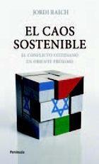 El caos sostenible "El conflicto cotidiano en Oriente Próximo"