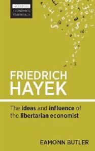 Friedrich Hayek "A concise guide to the ideas and influence of the libertarian ec"