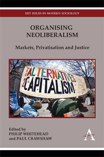 Organising Neoliberalism "Markets, Privatisation and Justice"