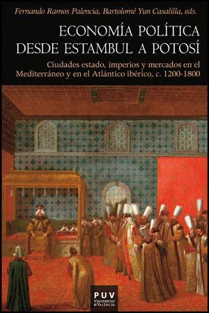 Economía política desde Estambul a Potosí "Ciudades estado, Imperios y Mercados en el Mediterráneo y en el"