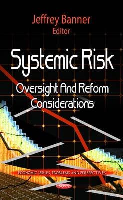 Systemic Risk "Oversight and Reform Considerations"