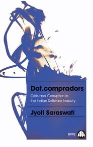 Dot.compradors "Power and Policy in the Development of the Indian Software Indus"