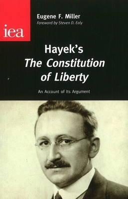 Hayek's The Constitution of Liberty "An Account of Its Argument"