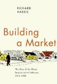 Building a Market "The Rise of the Home Improvement Industry, 1914-1960"